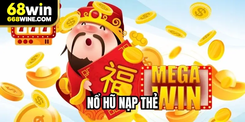 Nổ Hũ Nạp Thẻ – Trải Nghiệm Slot Game Hấp Dẫn 2026